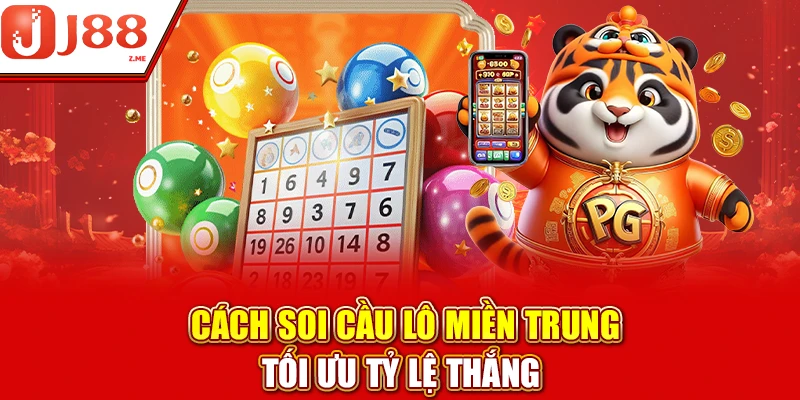 Cách soi cầu lô miền Trung tối ưu tỷ lệ thắng