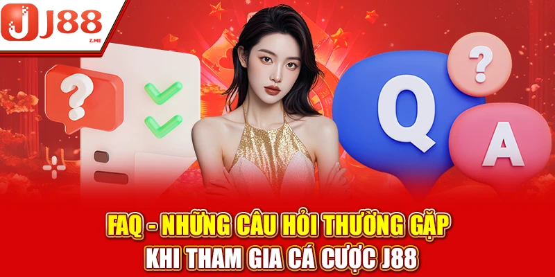 Tổng hợp các câu hỏi thường gặp về nhà cái uy tín J88