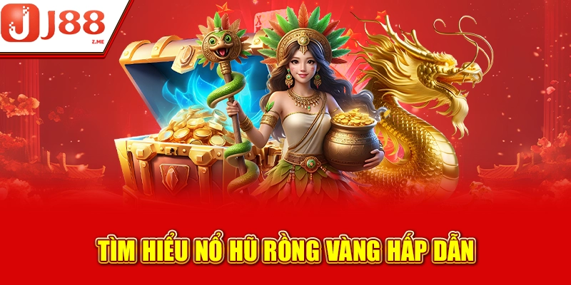 Mẹo chơi Nổ hũ Rồng Vàng săn thưởng hấp dẫn