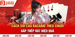 Cách Soi Cầu Bacarat - 05 Kỹ Thuật Mới Nhất Từ Cao Thủ