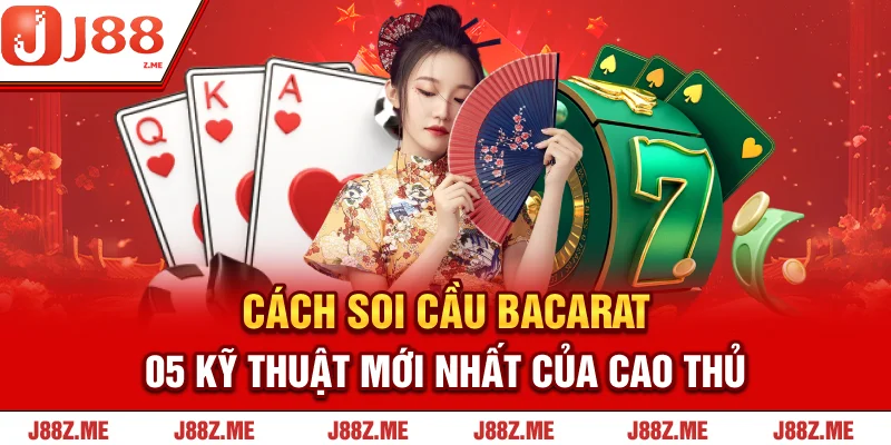 Cách soi cầu Bacarat theo chuỗi gấp thếp rất hiệu quả