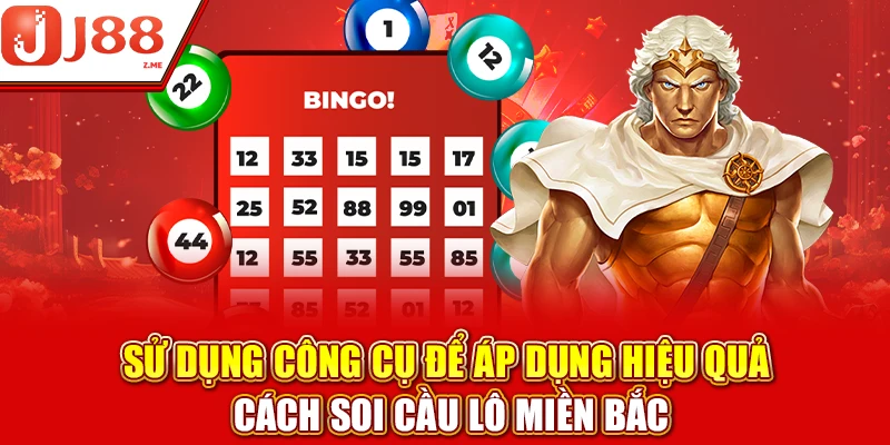 Sử dụng công cụ để áp dụng hiệu quả cách soi cầu lô miền Bắc