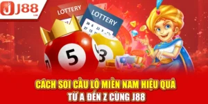 Cách Soi Cầu Lô Miền Nam Hiệu Quả Từ A Đến Z Cùng J88