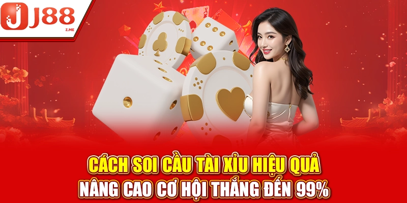 Cách Soi Cầu Tài Xỉu Nâng Cao Cơ Hội Thắng Cùng J88