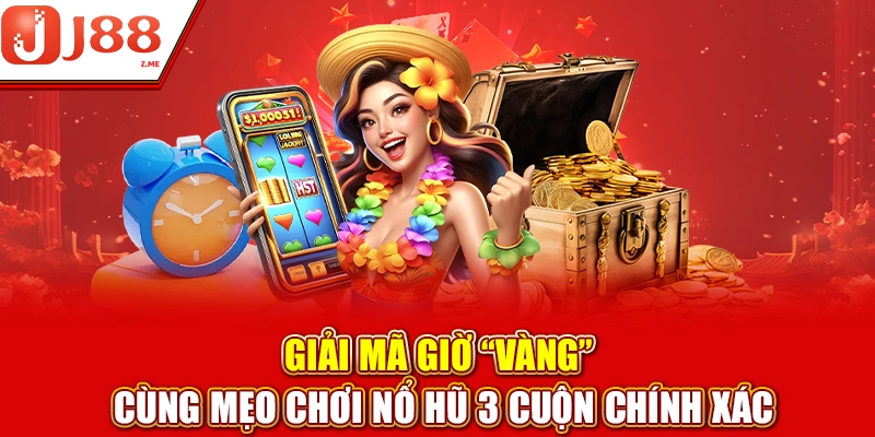 Học ngay mẹo chơi nổ hũ 3 cuộn qua cái nhìn tổng quan về game