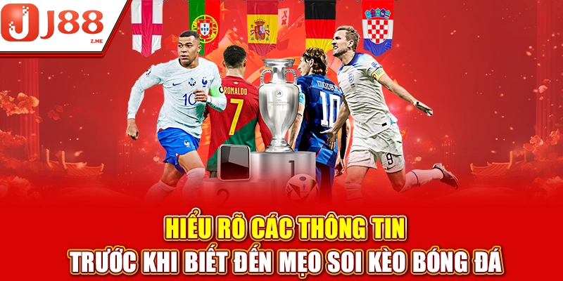 Hiểu rõ các thông tin trước khi biết đến mẹo soi kèo bóng đá