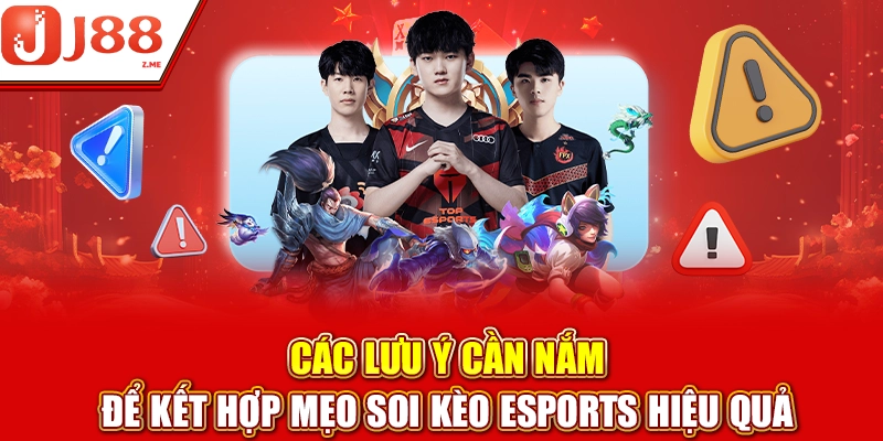 Các lưu ý cần nắm để kết hợp mẹo soi kèo Esports hiệu quả