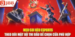 Mẹo Soi Kèo Esports Đảm Bảo Thắng Lớn Từ Chuyên Gia J88 -
