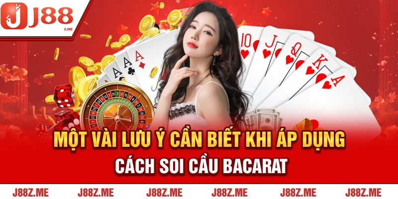 Một vài lưu ý cần biết khi áp dụng cách soi cầu Bacarat