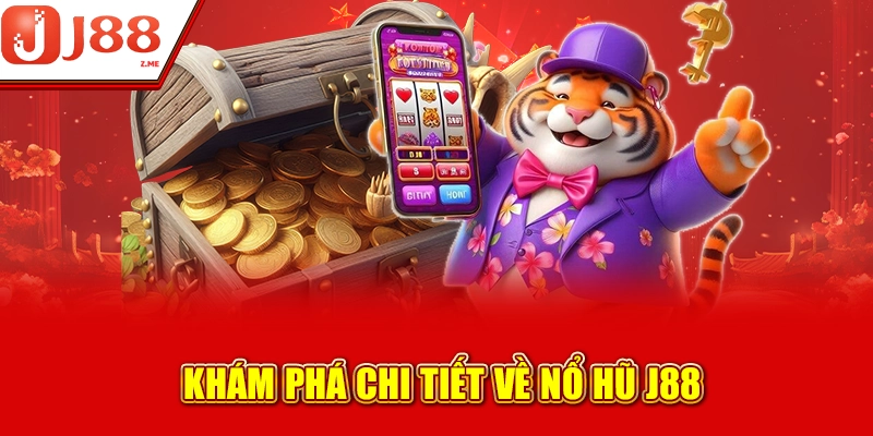 Tất tần tật về nổ hũ J88