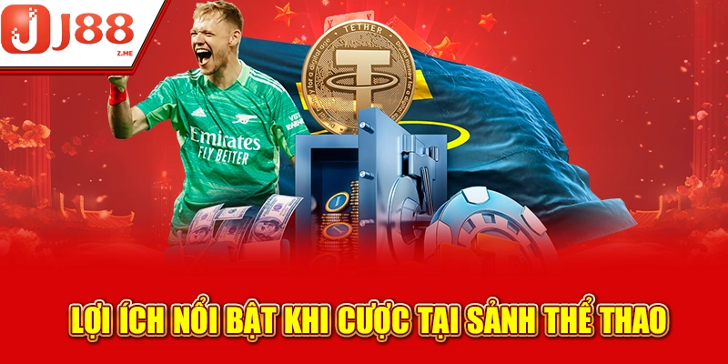 Lợi ích nổi bật khi cược tại sảnh Thể thao