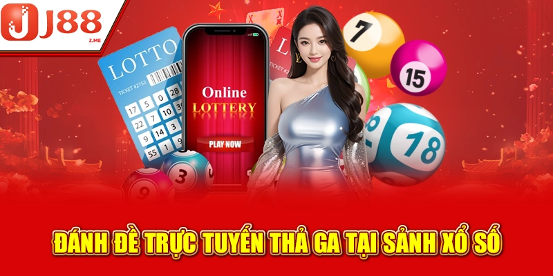 Đánh đề trực tuyến thả ga tại sảnh Xổ số