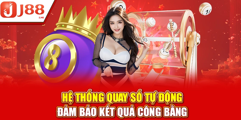 Hệ thống quay số tự động đảm bảo kết quả công bằng