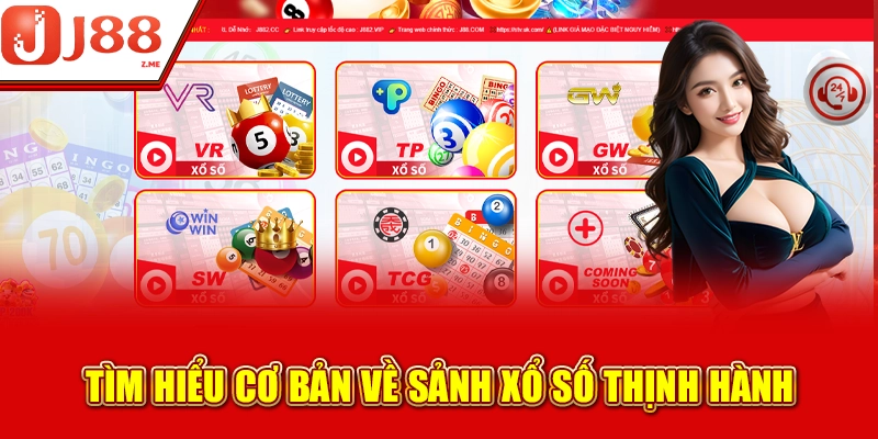 Tìm hiểu cơ bản về sảnh Xổ số thịnh hành
